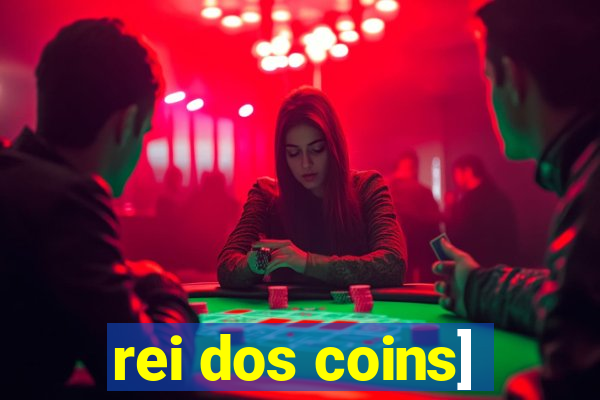 rei dos coins]